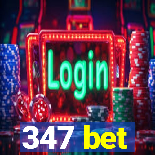 347 bet